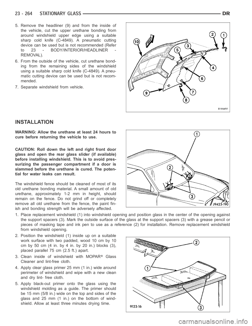 DODGE RAM SRT-10 2006  Service Repair Manual 5. Remove the headliner (9) and from the inside of
the vehicle, cut the upper urethane bonding from
around windshield upper edge using a suitable
sharp cold knife (C-4849). A pneumatic cutting
device 