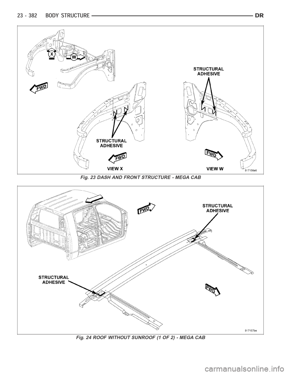 DODGE RAM SRT-10 2006 Service Repair Manual Fig. 23 DASH AND FRONT STRUCTURE - MEGA CAB
Fig. 24 ROOF WITHOUT SUNROOF (1 OF 2) - MEGA CAB DODGE RAM SRT-10 2006 Service Repair Manual Fig. 23 DASH AND FRONT STRUCTURE - MEGA CAB
Fig. 24 ROOF WITHOUT SUNROOF (1 OF 2) - MEGA CAB