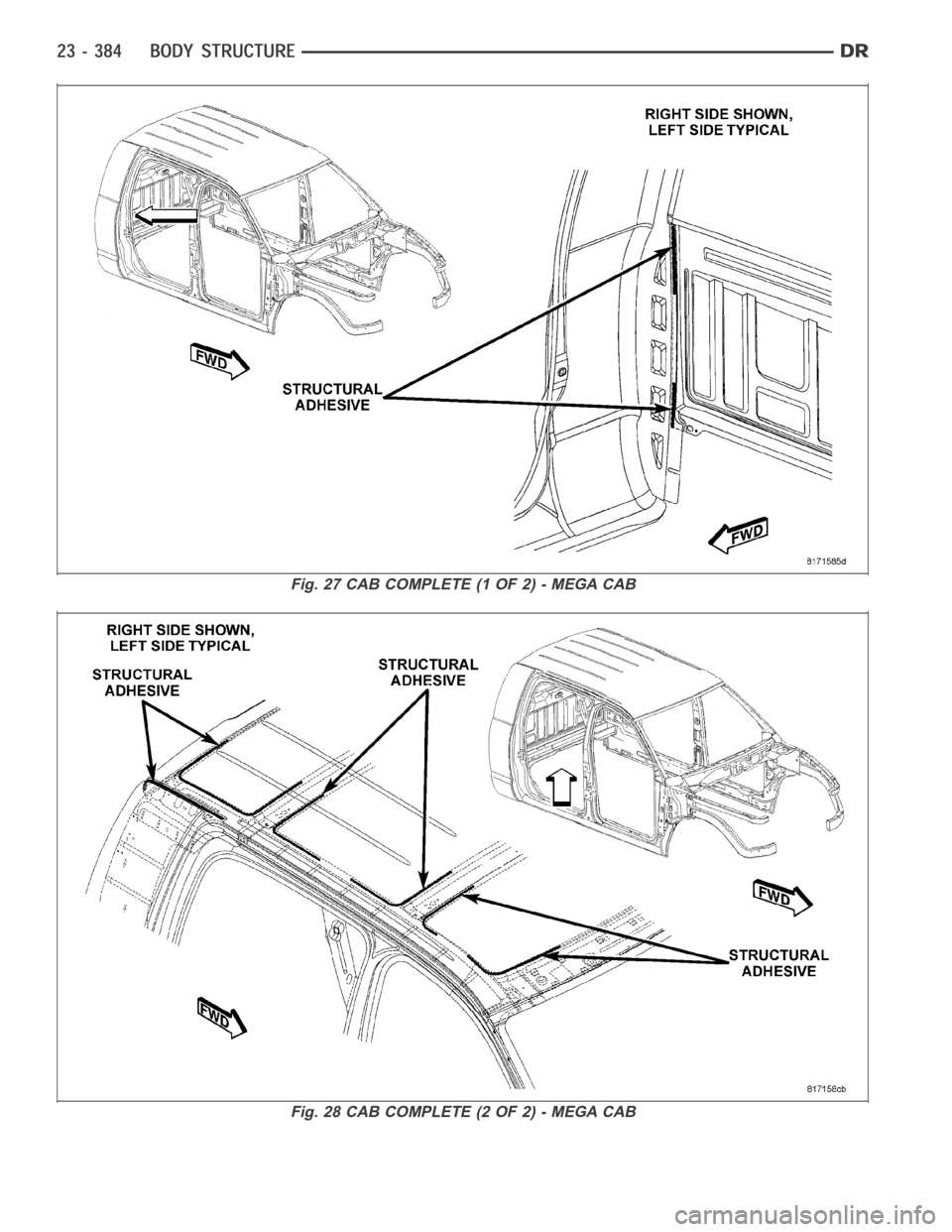 DODGE RAM SRT-10 2006 Service Repair Manual Fig. 27 CAB COMPLETE (1 OF 2) - MEGA CAB
Fig. 28 CAB COMPLETE (2 OF 2) - MEGA CAB DODGE RAM SRT-10 2006 Service Repair Manual Fig. 27 CAB COMPLETE (1 OF 2) - MEGA CAB
Fig. 28 CAB COMPLETE (2 OF 2) - MEGA CAB