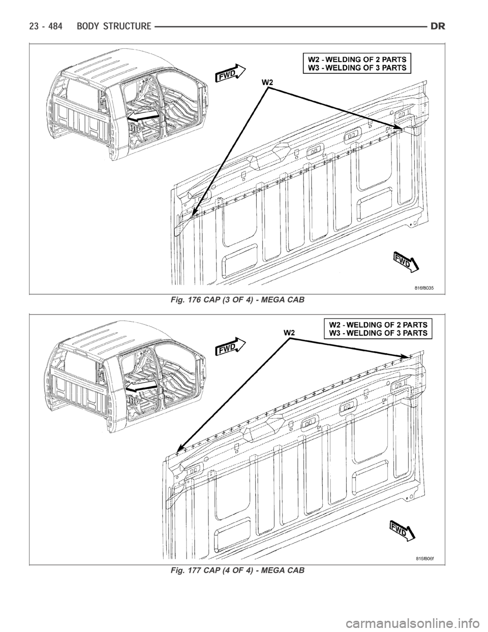 DODGE RAM SRT-10 2006 Service Repair Manual Fig. 176 CAP (3 OF 4) - MEGA CAB
Fig. 177 CAP (4 OF 4) - MEGA CAB DODGE RAM SRT-10 2006 Service Repair Manual Fig. 176 CAP (3 OF 4) - MEGA CAB
Fig. 177 CAP (4 OF 4) - MEGA CAB