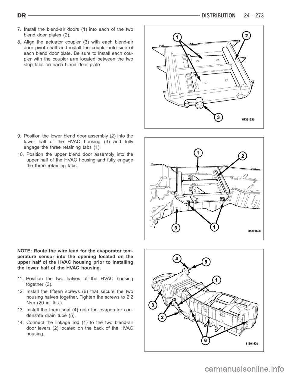 DODGE RAM SRT-10 2006 Service Repair Manual 7. Install the blend-air doors (1) into each of the two
blend door plates (2).
8. Align the actuator coupler (3) with each blend-air
door pivot shaft and install the coupler into side of
each blend do DODGE RAM SRT-10 2006 Service Repair Manual 7. Install the blend-air doors (1) into each of the two
blend door plates (2).
8. Align the actuator coupler (3) with each blend-air
door pivot shaft and install the coupler into side of
each blend do