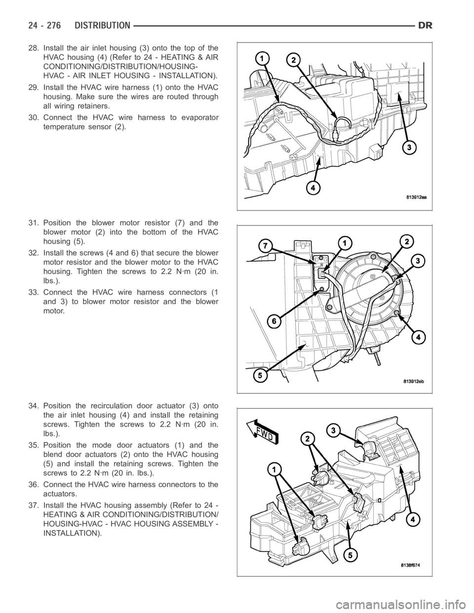 DODGE RAM SRT-10 2006 Service Repair Manual 28. Install the air inlet housing (3) onto the top of the
HVAC housing (4) (Refer to 24 - HEATING & AIR
CONDITIONING/DISTRIBUTION/HOUSING-
HVAC - AIR INLET HOUSING - INSTALLATION).
29. Install the HVA DODGE RAM SRT-10 2006 Service Repair Manual 28. Install the air inlet housing (3) onto the top of the
HVAC housing (4) (Refer to 24 - HEATING & AIR
CONDITIONING/DISTRIBUTION/HOUSING-
HVAC - AIR INLET HOUSING - INSTALLATION).
29. Install the HVA