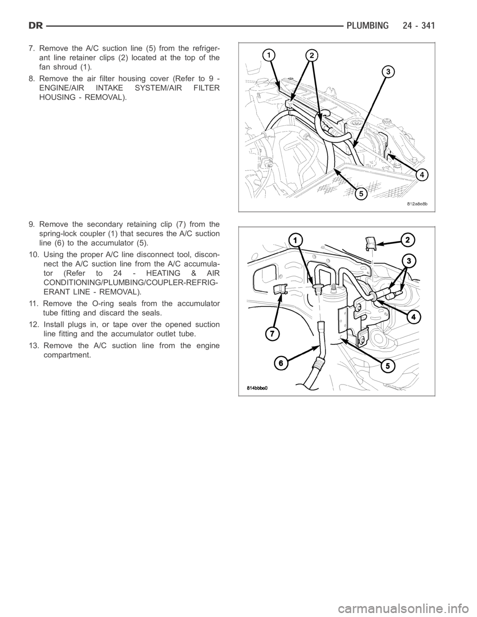 DODGE RAM SRT-10 2006 Service Repair Manual 7. Remove the A/C suction line (5) from the refriger-
ant line retainer clips (2) located at the top of the
fanshroud(1).
8. Remove the air filter housing cover (Refer to 9 -
ENGINE/AIR INTAKE SYSTEM/ DODGE RAM SRT-10 2006 Service Repair Manual 7. Remove the A/C suction line (5) from the refriger-
ant line retainer clips (2) located at the top of the
fanshroud(1).
8. Remove the air filter housing cover (Refer to 9 -
ENGINE/AIR INTAKE SYSTEM/