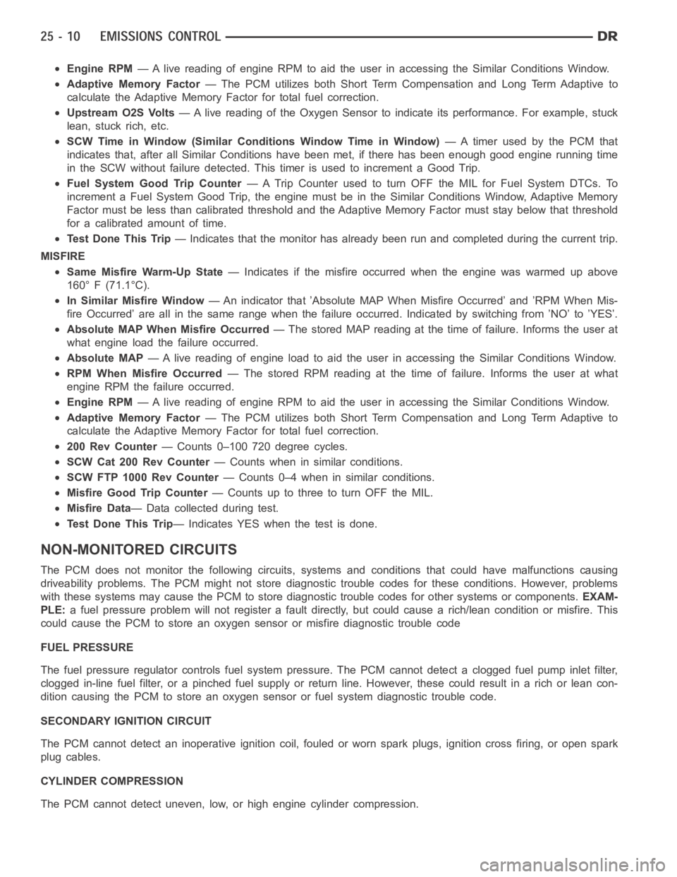 DODGE RAM SRT-10 2006  Service Repair Manual Engine RPM— A live reading of engine RPM to aid the user in accessing the Similar Conditions Window.
Adaptive Memory Factor— The PCM utilizes both Short Term Compensation and Long Term Adaptive to