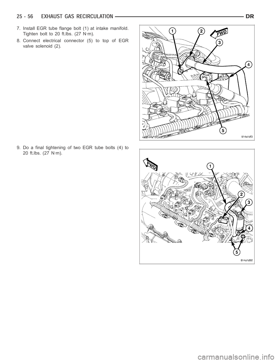 DODGE RAM SRT-10 2006  Service Repair Manual 7. Install EGR tube flange bolt (1) at intake manifold.
Tighten bolt to 20 ft.lbs. (27 Nꞏm).
8. Connect electrical connector (5) to top of EGR
valve solenoid (2).
9. Do a final tightening of two EGR