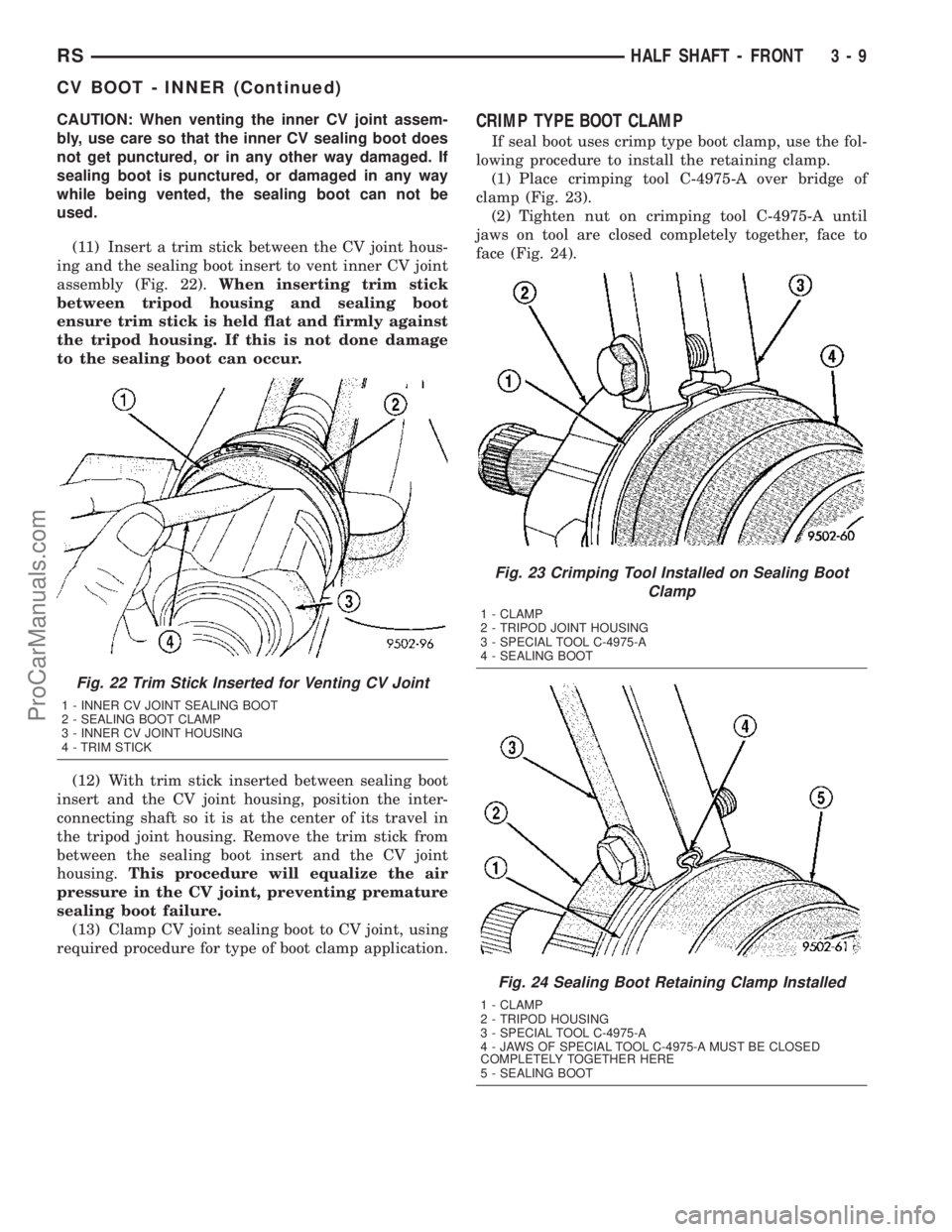 DODGE TOWN AND COUNTRY 2003  Service Manual CAUTION: When venting the inner CV joint assem-
bly, use care so that the inner CV sealing boot does
not get punctured, or in any other way damaged. If
sealing boot is punctured, or damaged in any way