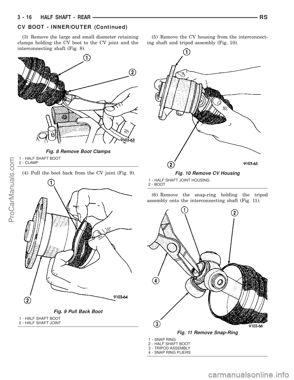 DODGE TOWN AND COUNTRY 2003  Service Manual (3) Remove the large and small diameter retaining
clamps holding the CV boot to the CV joint and the
interconnecting shaft (Fig. 8).
(4) Pull the boot back from the CV joint (Fig. 9).(5) Remove the CV