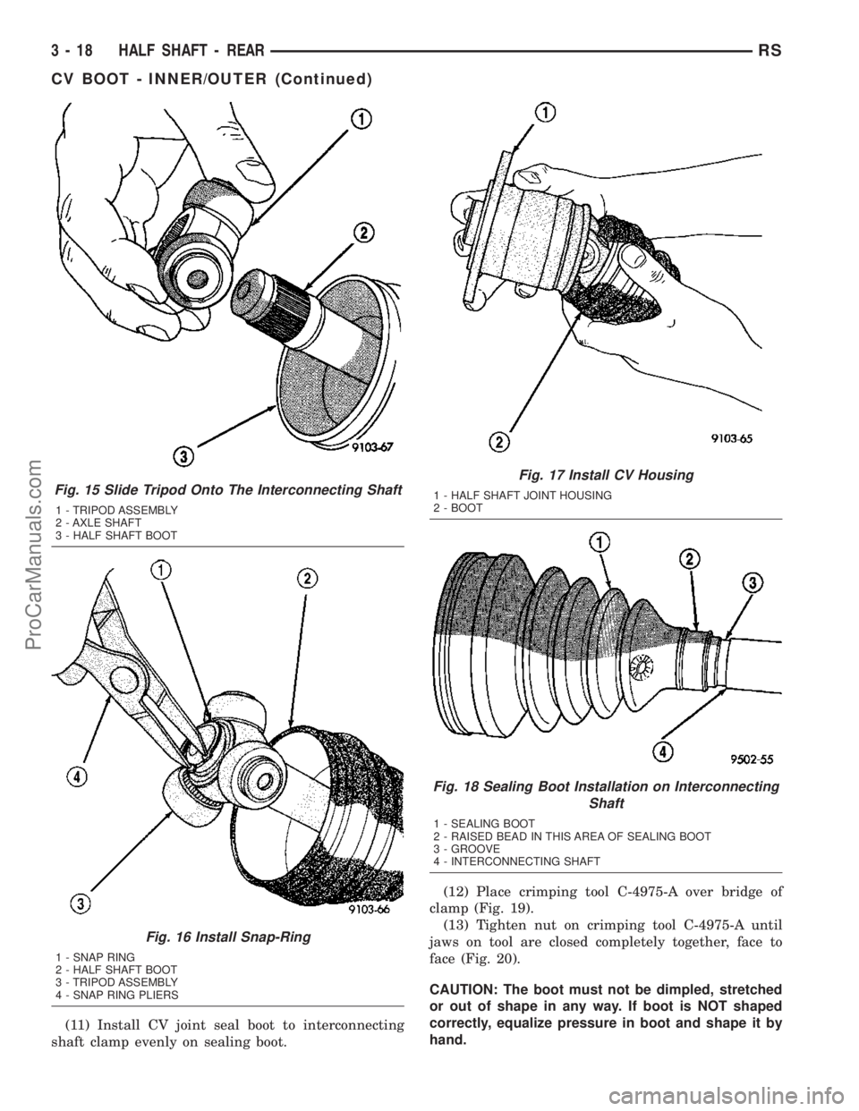 DODGE TOWN AND COUNTRY 2003  Service Manual (11) Install CV joint seal boot to interconnecting
shaft clamp evenly on sealing boot.(12) Place crimping tool C-4975-A over bridge of
clamp (Fig. 19).
(13) Tighten nut on crimping tool C-4975-A until