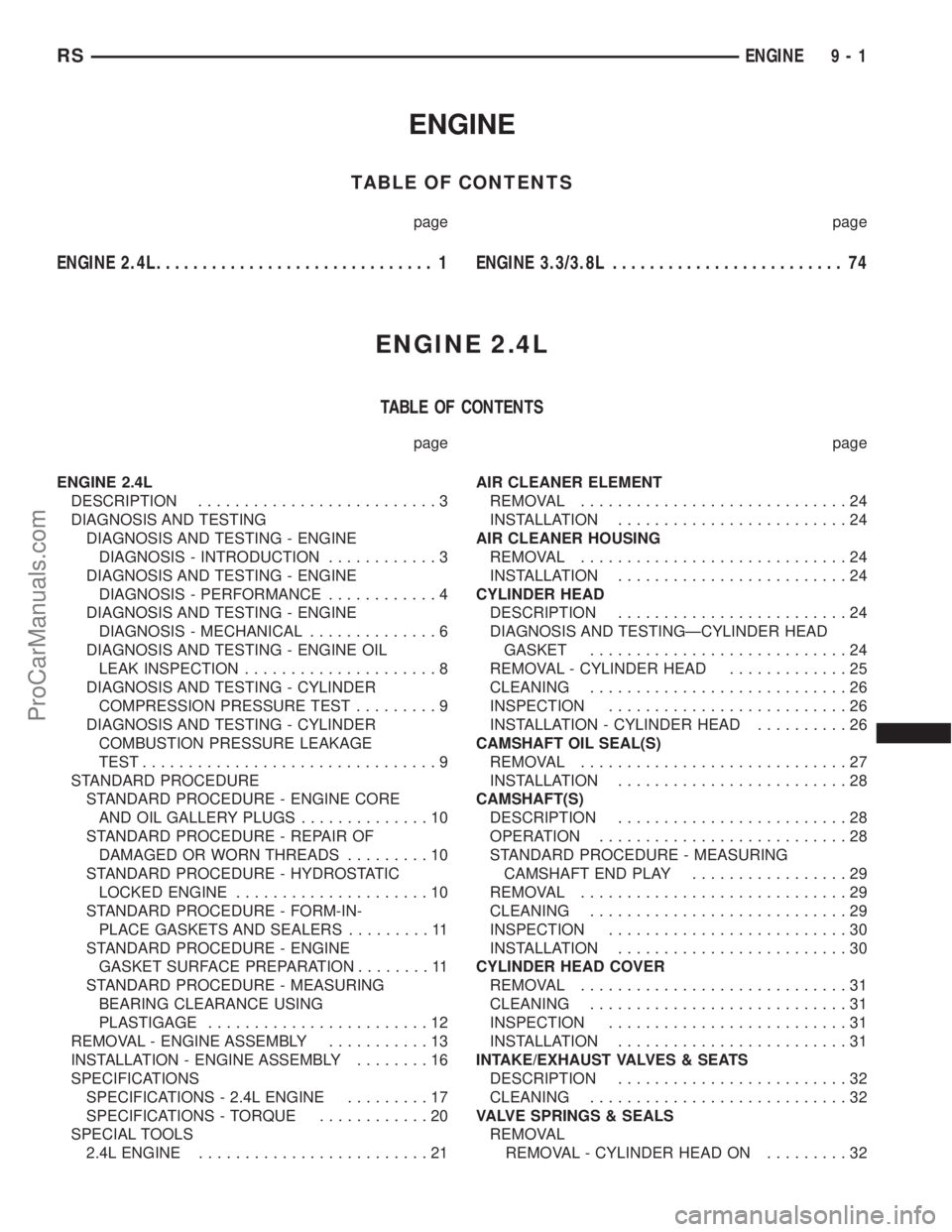 DODGE TOWN AND COUNTRY 2003  Service Manual ENGINE
TABLE OF CONTENTS
page page
ENGINE 2.4L.............................. 1ENGINE 3.3/3.8L......................... 74
ENGINE 2.4L
TABLE OF CONTENTS
page page
ENGINE 2.4L
DESCRIPTION...............