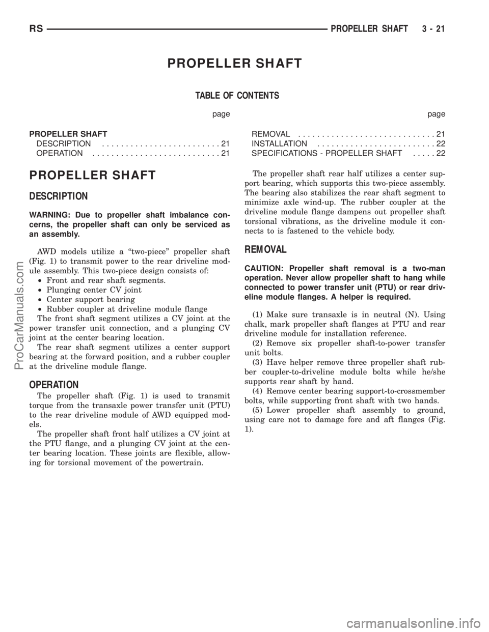 DODGE TOWN AND COUNTRY 2003  Service Manual PROPELLER SHAFT
TABLE OF CONTENTS
page page
PROPELLER SHAFT
DESCRIPTION.........................21
OPERATION...........................21REMOVAL.............................21
INSTALLATION............