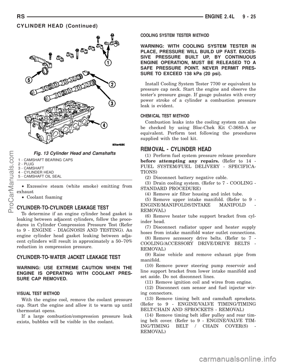 DODGE TOWN AND COUNTRY 2003  Service Manual ²Excessive steam (white smoke) emitting from
exhaust
²Coolant foaming
CYLINDER-TO-CYLINDER LEAKAGE TEST
To determine if an engine cylinder head gasket is
leaking between adjacent cylinders, follow t