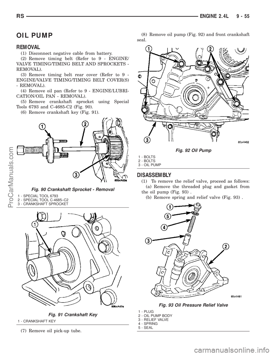 DODGE TOWN AND COUNTRY 2003  Service Manual OIL PUMP
REMOVAL
(1) Disconnect negative cable from battery.
(2) Remove timing belt (Refer to 9 - ENGINE/
VALVE TIMING/TIMING BELT AND SPROCKETS -
REMOVAL).
(3) Remove timing belt rear cover (Refer to