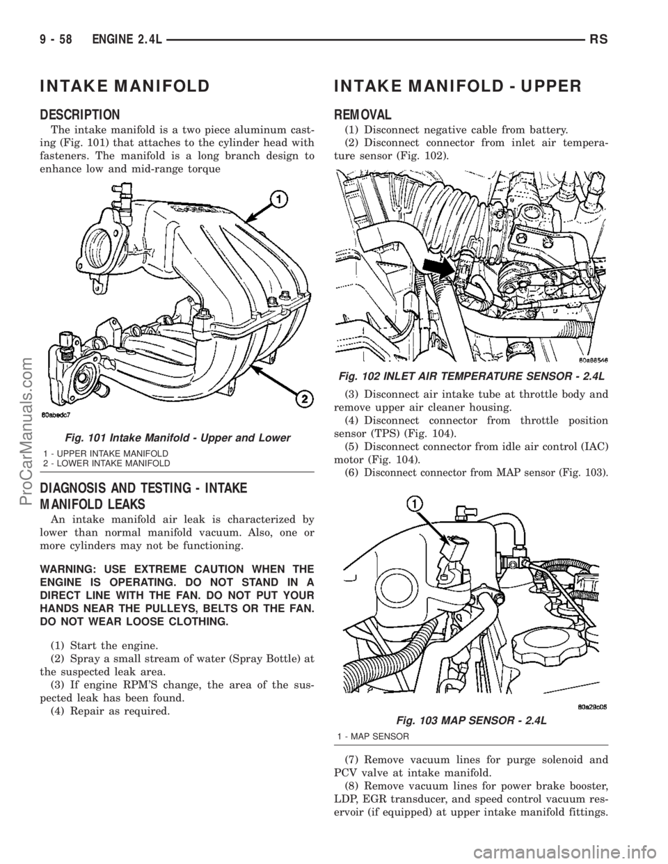 DODGE TOWN AND COUNTRY 2003  Service Manual INTAKE MANIFOLD
DESCRIPTION
The intake manifold is a two piece aluminum cast-
ing (Fig. 101) that attaches to the cylinder head with
fasteners. The manifold is a long branch design to
enhance low and 