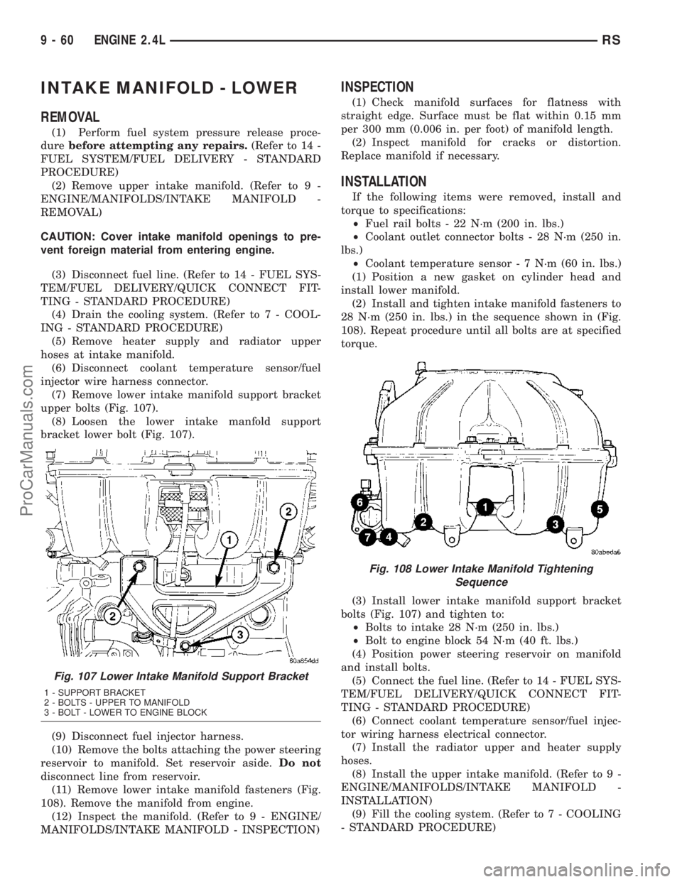 DODGE TOWN AND COUNTRY 2003  Service Manual INTAKE MANIFOLD - LOWER
REMOVAL
(1) Perform fuel system pressure release proce-
durebefore attempting any repairs.(Refer to 14 -
FUEL SYSTEM/FUEL DELIVERY - STANDARD
PROCEDURE)
(2) Remove upper intake