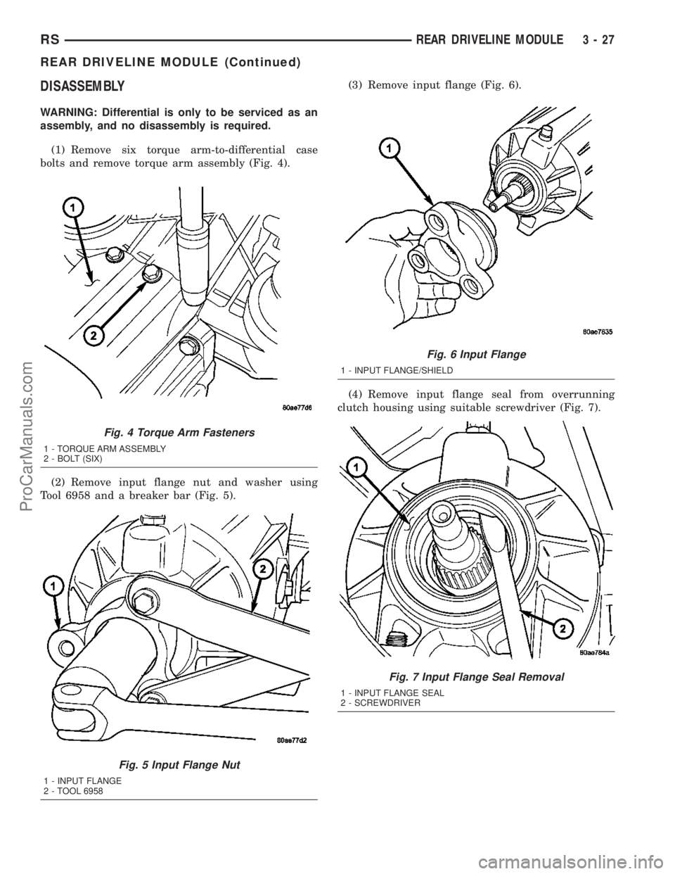 DODGE TOWN AND COUNTRY 2003  Service Manual DISASSEMBLY
WARNING: Differential is only to be serviced as an
assembly, and no disassembly is required.
(1) Remove six torque arm-to-differential case
bolts and remove torque arm assembly (Fig. 4).
(