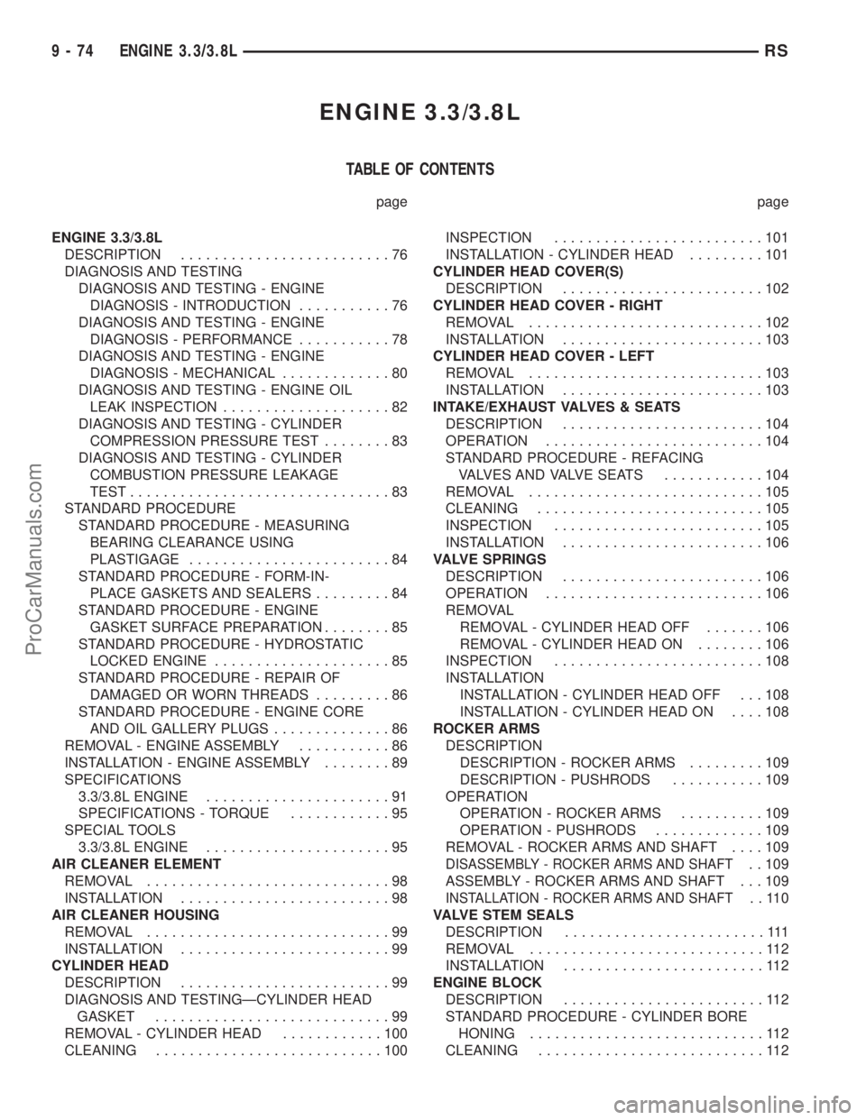 DODGE TOWN AND COUNTRY 2003  Service Manual ENGINE 3.3/3.8L
TABLE OF CONTENTS
page page
ENGINE 3.3/3.8L
DESCRIPTION.........................76
DIAGNOSIS AND TESTING
DIAGNOSIS AND TESTING - ENGINE
DIAGNOSIS - INTRODUCTION...........76
DIAGNOSIS 