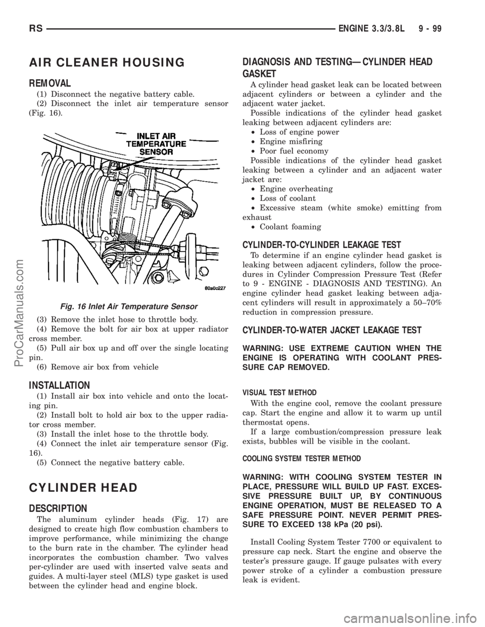 DODGE TOWN AND COUNTRY 2003  Service Manual AIR CLEANER HOUSING
REMOVAL
(1) Disconnect the negative battery cable.
(2) Disconnect the inlet air temperature sensor
(Fig. 16).
(3) Remove the inlet hose to throttle body.
(4) Remove the bolt for ai