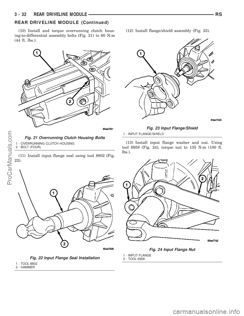 DODGE TOWN AND COUNTRY 2003  Service Manual (10) Install and torque overrunning clutch hous-
ing-to-differential assembly bolts (Fig. 21) to 60 N´m
(44 ft. lbs.).
(11) Install input flange seal using tool 8802 (Fig.
22).(12) Install flange/shi