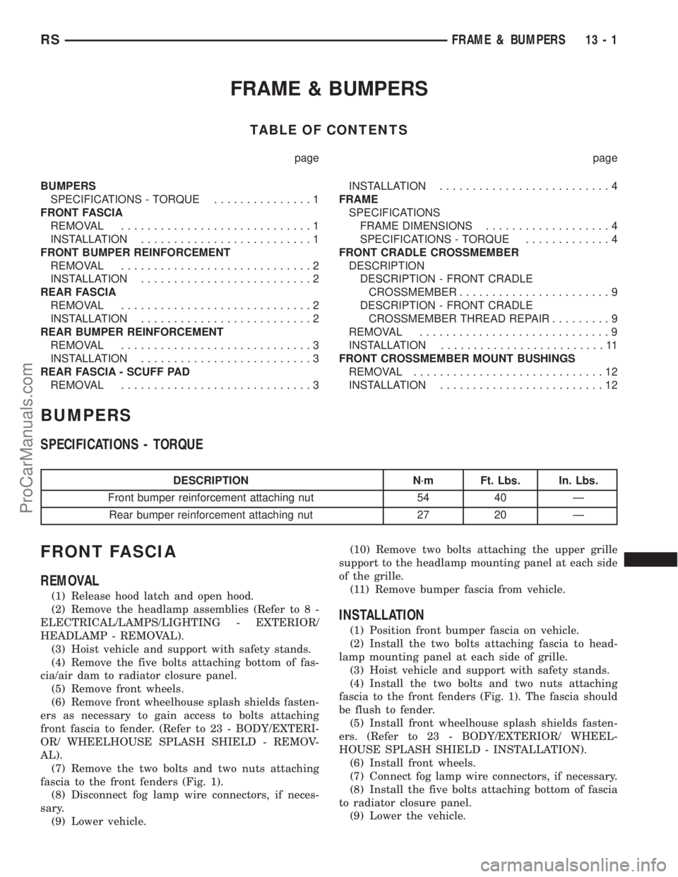 DODGE TOWN AND COUNTRY 2003  Service Manual FRAME & BUMPERS
TABLE OF CONTENTS
page page
BUMPERS
SPECIFICATIONS - TORQUE...............1
FRONT FASCIA
REMOVAL.............................1
INSTALLATION..........................1
FRONT BUMPER REIN