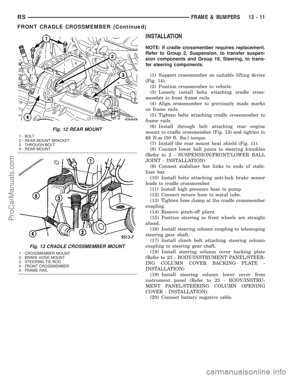 DODGE TOWN AND COUNTRY 2003  Service Manual INSTALLATION
NOTE: If cradle crossmember requires replacement.
Refer to Group 2, Suspension, to transfer suspen-
sion components and Group 19, Steering, to trans-
fer steering components.
(1) Support 
