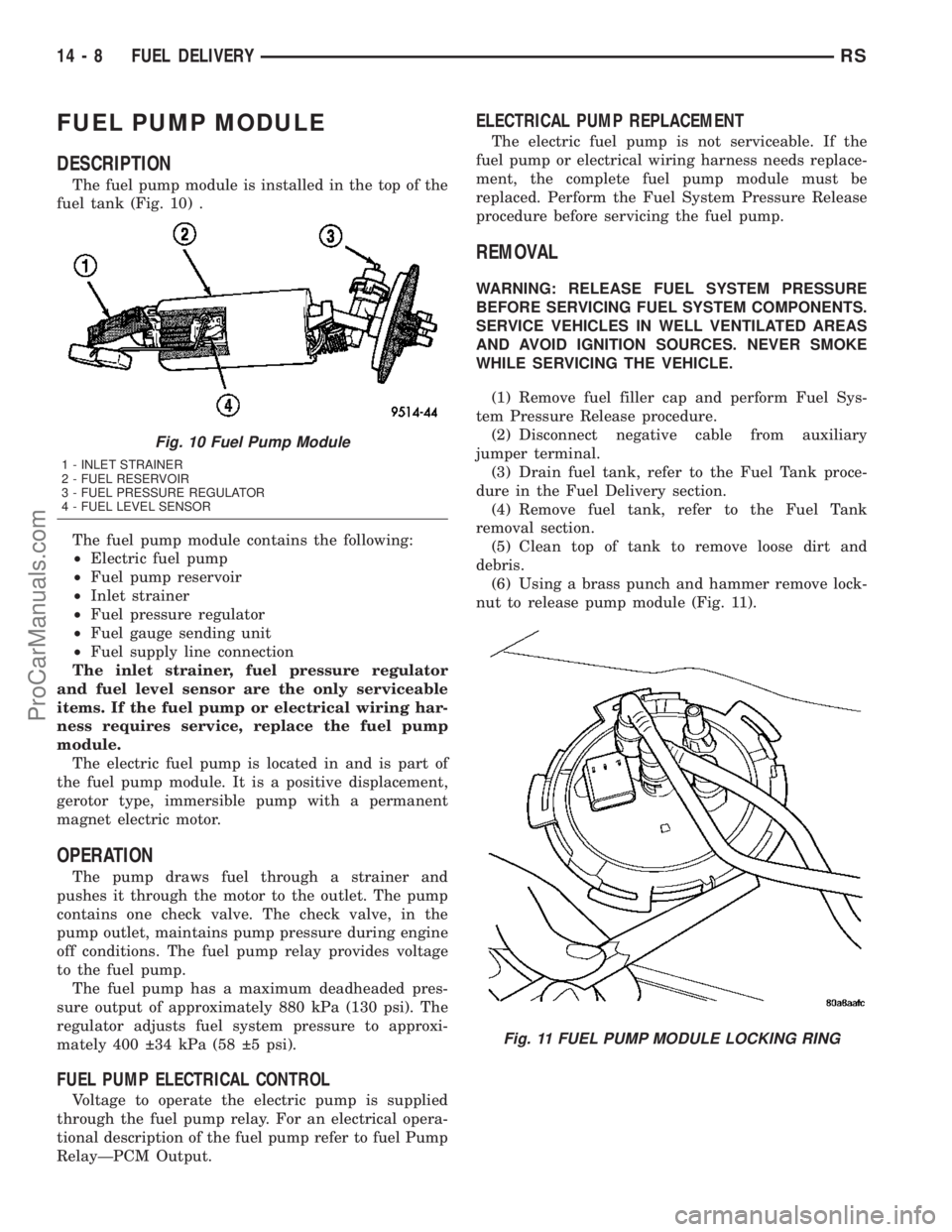 DODGE TOWN AND COUNTRY 2003  Service Manual FUEL PUMP MODULE
DESCRIPTION
The fuel pump module is installed in the top of the
fuel tank (Fig. 10) .
The fuel pump module contains the following:
²Electric fuel pump
²Fuel pump reservoir
²Inlet s