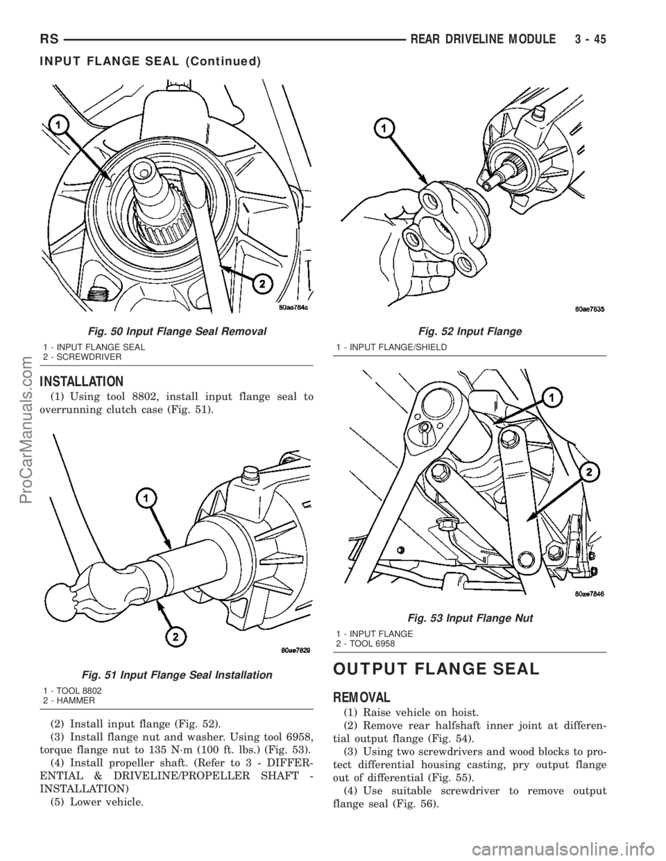 DODGE TOWN AND COUNTRY 2003  Service Manual INSTALLATION
(1) Using tool 8802, install input flange seal to
overrunning clutch case (Fig. 51).
(2) Install input flange (Fig. 52).
(3) Install flange nut and washer. Using tool 6958,
torque flange 