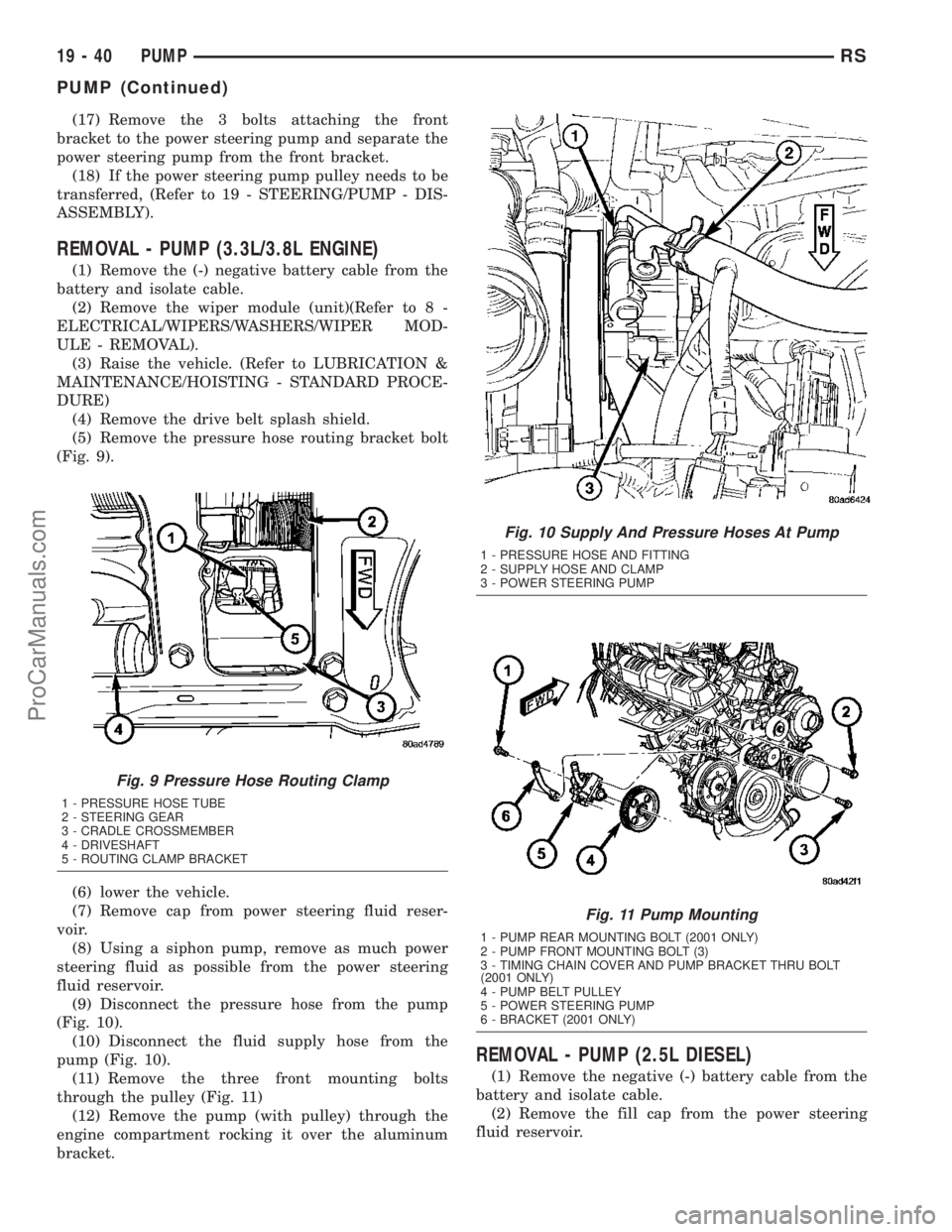 DODGE TOWN AND COUNTRY 2003  Service Manual (17) Remove the 3 bolts attaching the front
bracket to the power steering pump and separate the
power steering pump from the front bracket.
(18) If the power steering pump pulley needs to be
transferr