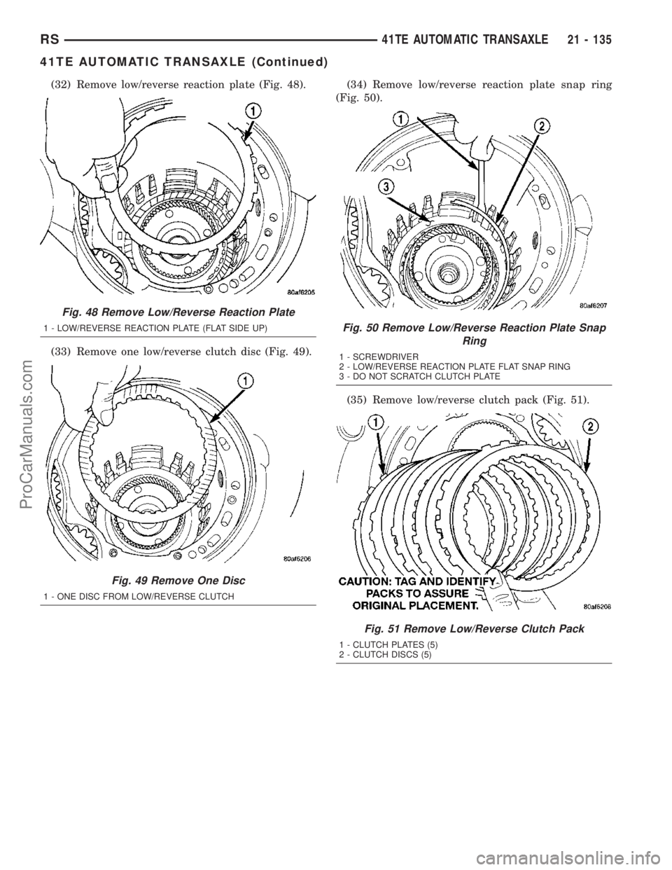 DODGE TOWN AND COUNTRY 2003  Service Manual (32) Remove low/reverse reaction plate (Fig. 48).
(33) Remove one low/reverse clutch disc (Fig. 49).(34) Remove low/reverse reaction plate snap ring
(Fig. 50).
(35) Remove low/reverse clutch pack (Fig