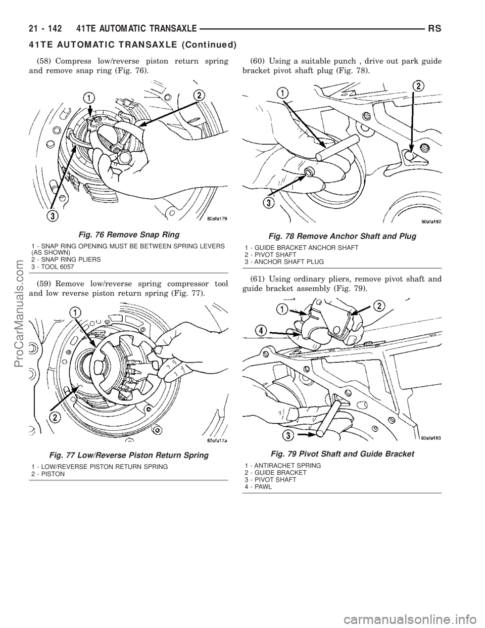 DODGE TOWN AND COUNTRY 2003  Service Manual (58) Compress low/reverse piston return spring
and remove snap ring (Fig. 76).
(59) Remove low/reverse spring compressor tool
and low reverse piston return spring (Fig. 77).(60) Using a suitable punch