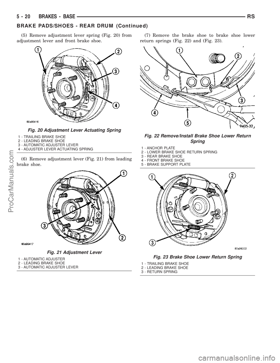 DODGE TOWN AND COUNTRY 2003  Service Manual (5) Remove adjustment lever spring (Fig. 20) from
adjustment lever and front brake shoe.
(6) Remove adjustment lever (Fig. 21) from leading
brake shoe.(7) Remove the brake shoe to brake shoe lower
ret