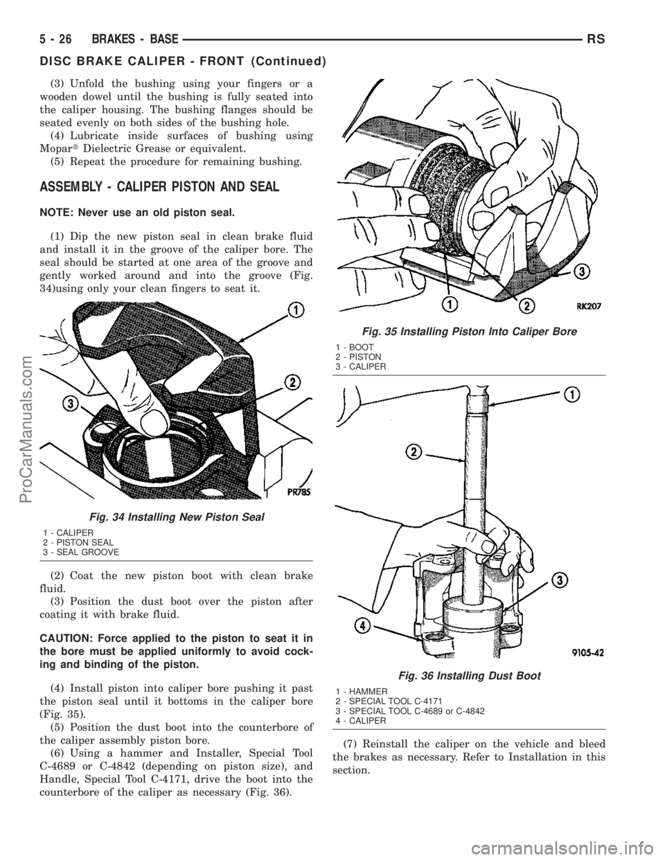 DODGE TOWN AND COUNTRY 2003  Service Manual (3) Unfold the bushing using your fingers or a
wooden dowel until the bushing is fully seated into
the caliper housing. The bushing flanges should be
seated evenly on both sides of the bushing hole.
(