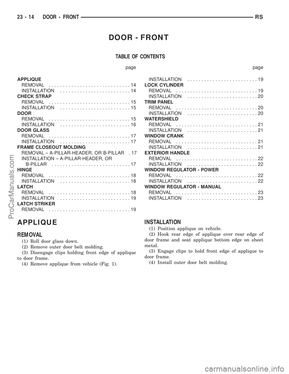 DODGE TOWN AND COUNTRY 2003  Service Manual DOOR - FRONT
TABLE OF CONTENTS
page page
APPLIQUE
REMOVAL.............................14
INSTALLATION.........................14
CHECK STRAP
REMOVAL.............................15
INSTALLATION........