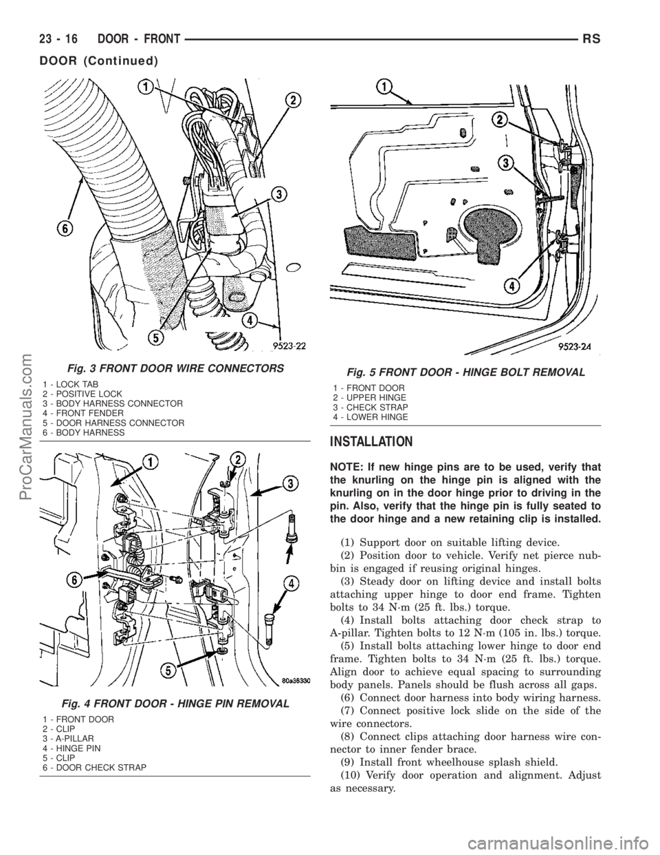 DODGE TOWN AND COUNTRY 2003  Service Manual INSTALLATION
NOTE: If new hinge pins are to be used, verify that
the knurling on the hinge pin is aligned with the
knurling on in the door hinge prior to driving in the
pin. Also, verify that the hing