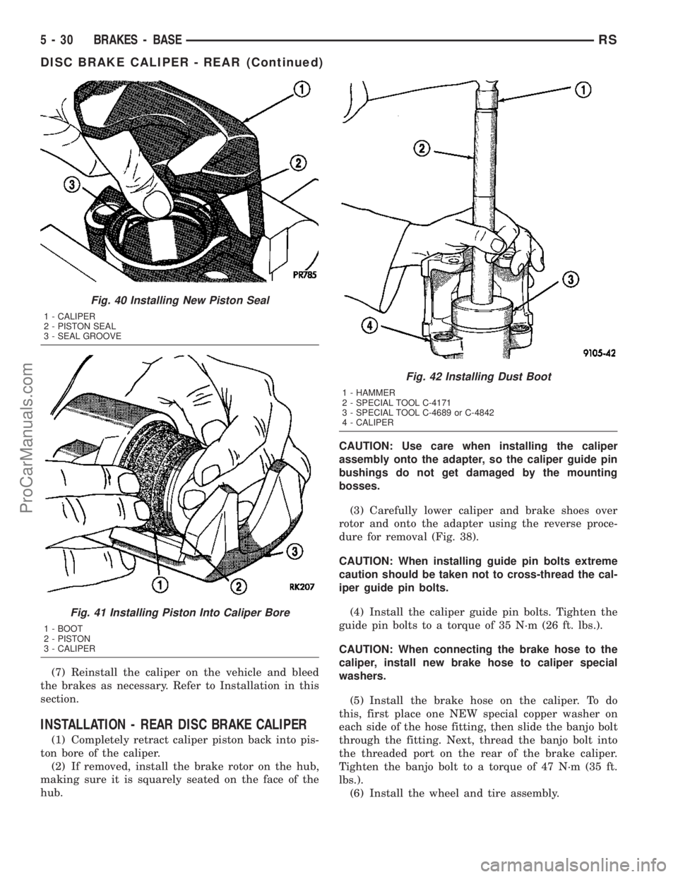 DODGE TOWN AND COUNTRY 2003  Service Manual (7) Reinstall the caliper on the vehicle and bleed
the brakes as necessary. Refer to Installation in this
section.
INSTALLATION - REAR DISC BRAKE CALIPER
(1) Completely retract caliper piston back int