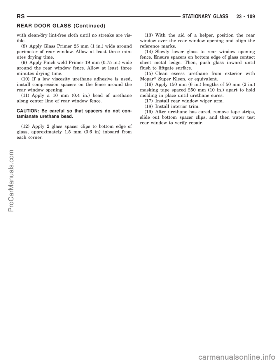 DODGE TOWN AND COUNTRY 2003  Service Manual with clean/dry lint-free cloth until no streaks are vis-
ible.
(8) Apply Glass Primer 25 mm (1 in.) wide around
perimeter of rear window. Allow at least three min-
utes drying time.
(9) Apply Pinch we