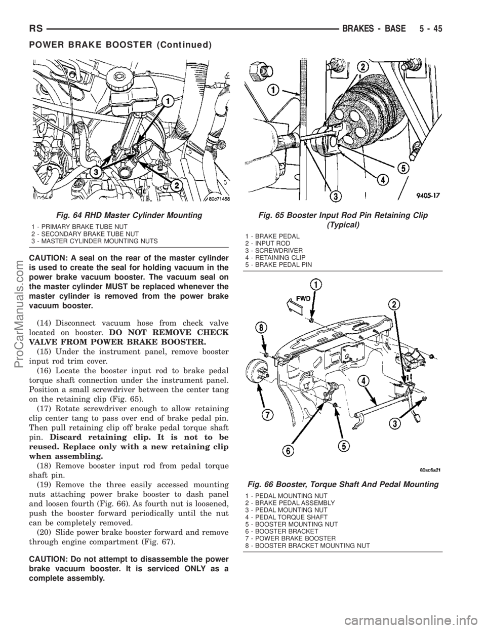 DODGE TOWN AND COUNTRY 2003  Service Manual CAUTION: A seal on the rear of the master cylinder
is used to create the seal for holding vacuum in the
power brake vacuum booster. The vacuum seal on
the master cylinder MUST be replaced whenever the