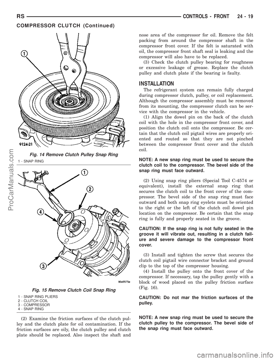 DODGE TOWN AND COUNTRY 2003  Service Manual (2) Examine the friction surfaces of the clutch pul-
ley and the clutch plate for oil contamination. If the
friction surfaces are oily, the clutch pulley and clutch
plate should be replaced. Also insp