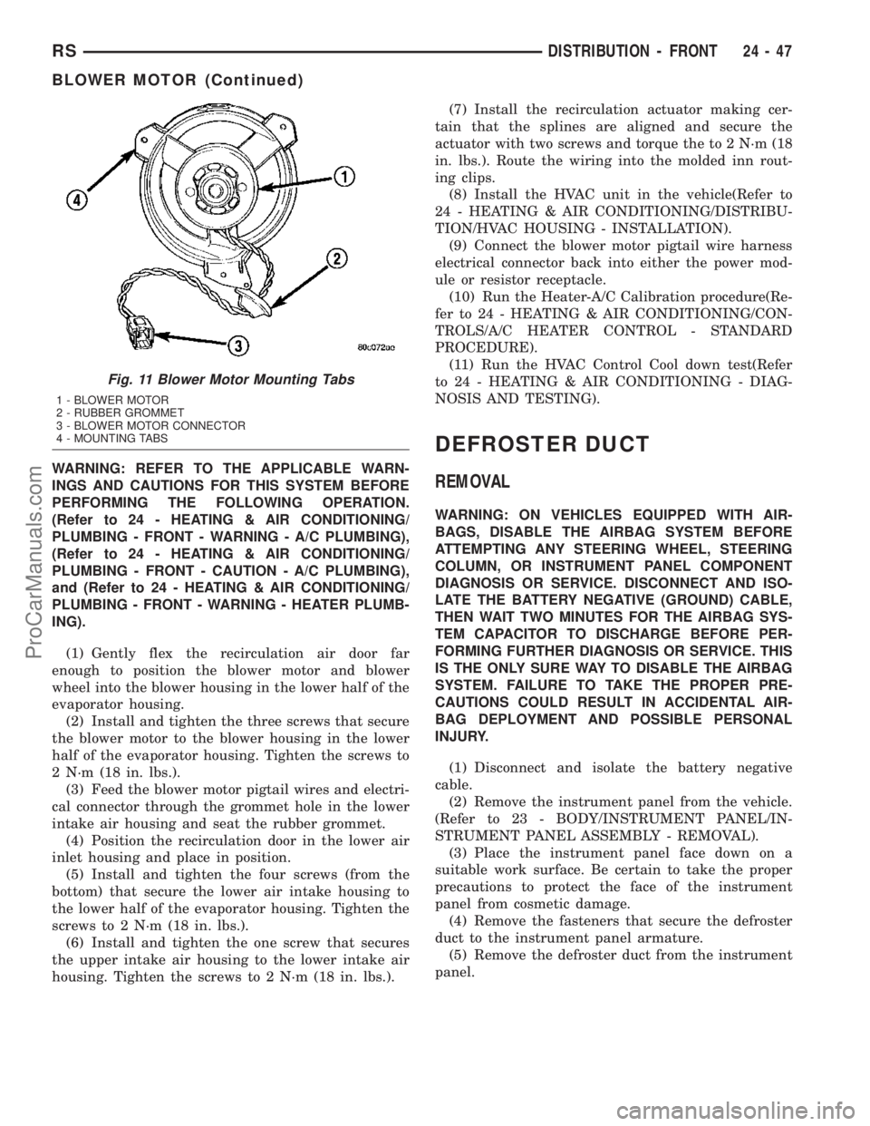 DODGE TOWN AND COUNTRY 2003  Service Manual WARNING: REFER TO THE APPLICABLE WARN-
INGS AND CAUTIONS FOR THIS SYSTEM BEFORE
PERFORMING THE FOLLOWING OPERATION.
(Refer to 24 - HEATING & AIR CONDITIONING/
PLUMBING - FRONT - WARNING - A/C PLUMBING