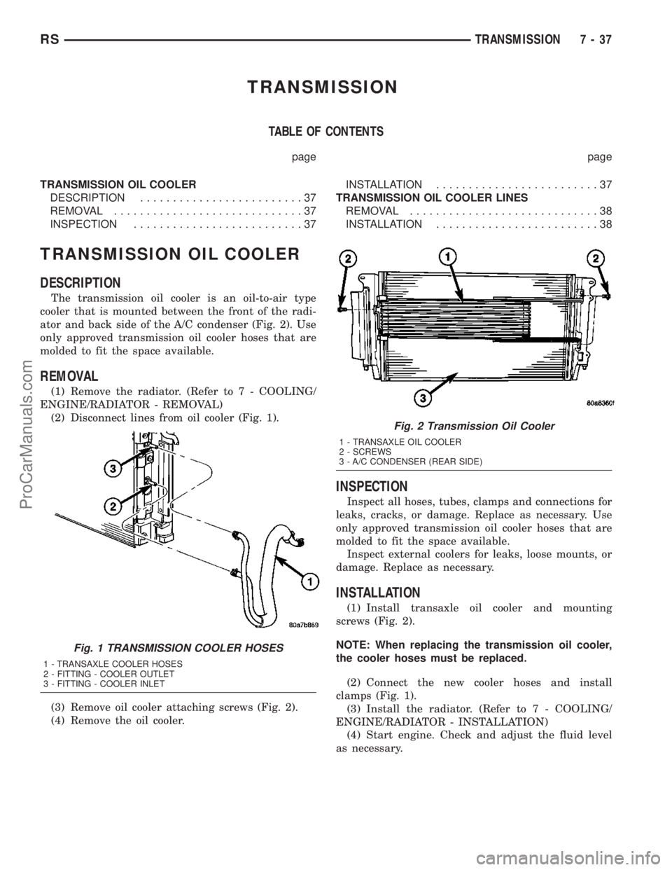 DODGE TOWN AND COUNTRY 2003  Service Manual TRANSMISSION
TABLE OF CONTENTS
page page
TRANSMISSION OIL COOLER
DESCRIPTION.........................37
REMOVAL.............................37
INSPECTION..........................37INSTALLATION.......