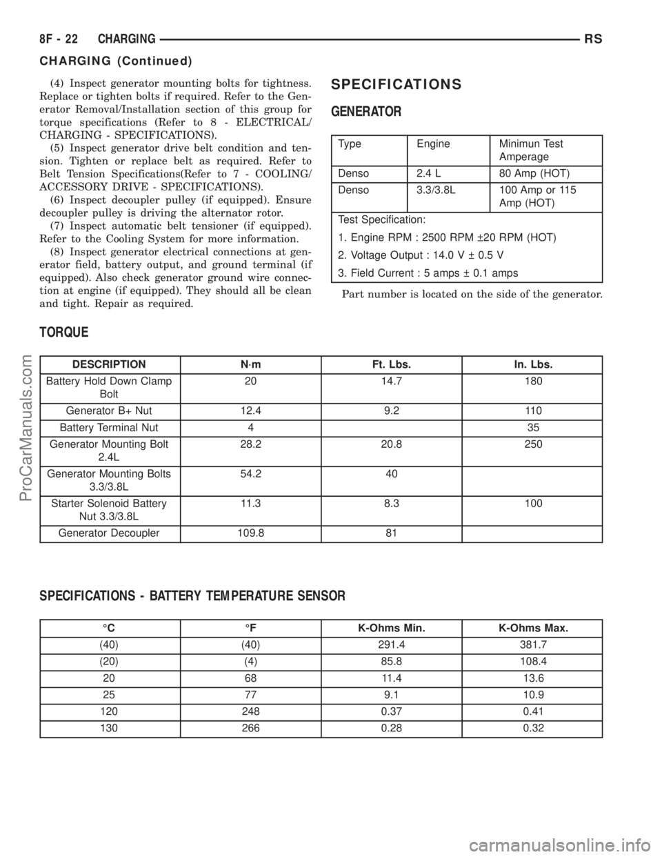 DODGE TOWN AND COUNTRY 2003  Service Manual (4) Inspect generator mounting bolts for tightness.
Replace or tighten bolts if required. Refer to the Gen-
erator Removal/Installation section of this group for
torque specifications (Refer to 8 - EL