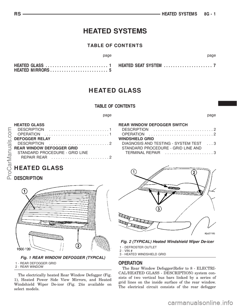 DODGE TOWN AND COUNTRY 2003 Service Manual HEATED SYSTEMS
TABLE OF CONTENTS
page page
HEATED GLASS........................... 1
HEATED MIRRORS......................... 5HEATED SEAT SYSTEM..................... 7
HEATED GLASS
TABLE OF CONTENTS
p DODGE TOWN AND COUNTRY 2003 Service Manual HEATED SYSTEMS
TABLE OF CONTENTS
page page
HEATED GLASS........................... 1
HEATED MIRRORS......................... 5HEATED SEAT SYSTEM..................... 7
HEATED GLASS
TABLE OF CONTENTS
p