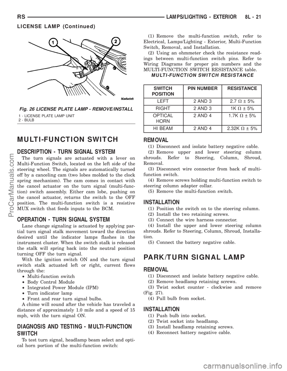 DODGE TOWN AND COUNTRY 2003 Owners Manual MULTI-FUNCTION SWITCH
DESCRIPTION - TURN SIGNAL SYSTEM
The turn signals are actuated with a lever on
Multi-Function Switch, located on the left side of the
steering wheel. The signals are automaticall
