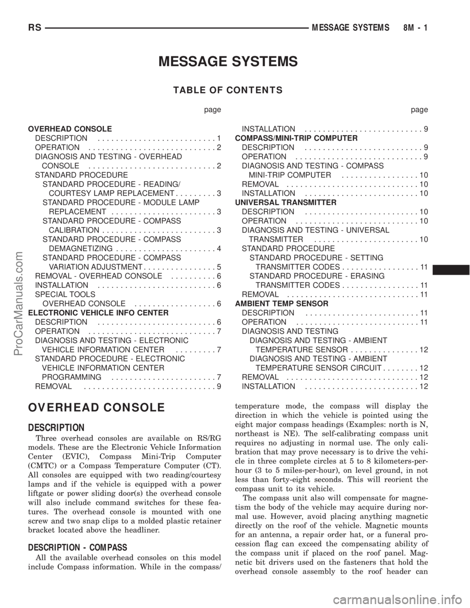 DODGE TOWN AND COUNTRY 2003 Manual PDF MESSAGE SYSTEMS
TABLE OF CONTENTS
page page
OVERHEAD CONSOLE
DESCRIPTION..........................1
OPERATION............................2
DIAGNOSIS AND TESTING - OVERHEAD
CONSOLE..................... DODGE TOWN AND COUNTRY 2003 Manual PDF MESSAGE SYSTEMS
TABLE OF CONTENTS
page page
OVERHEAD CONSOLE
DESCRIPTION..........................1
OPERATION............................2
DIAGNOSIS AND TESTING - OVERHEAD
CONSOLE.....................