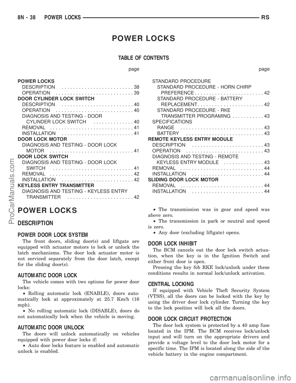 DODGE TOWN AND COUNTRY 2003  Service Manual POWER LOCKS
TABLE OF CONTENTS
page page
POWER LOCKS
DESCRIPTION.........................38
OPERATION...........................39
DOOR CYLINDER LOCK SWITCH
DESCRIPTION.........................40
OPERA