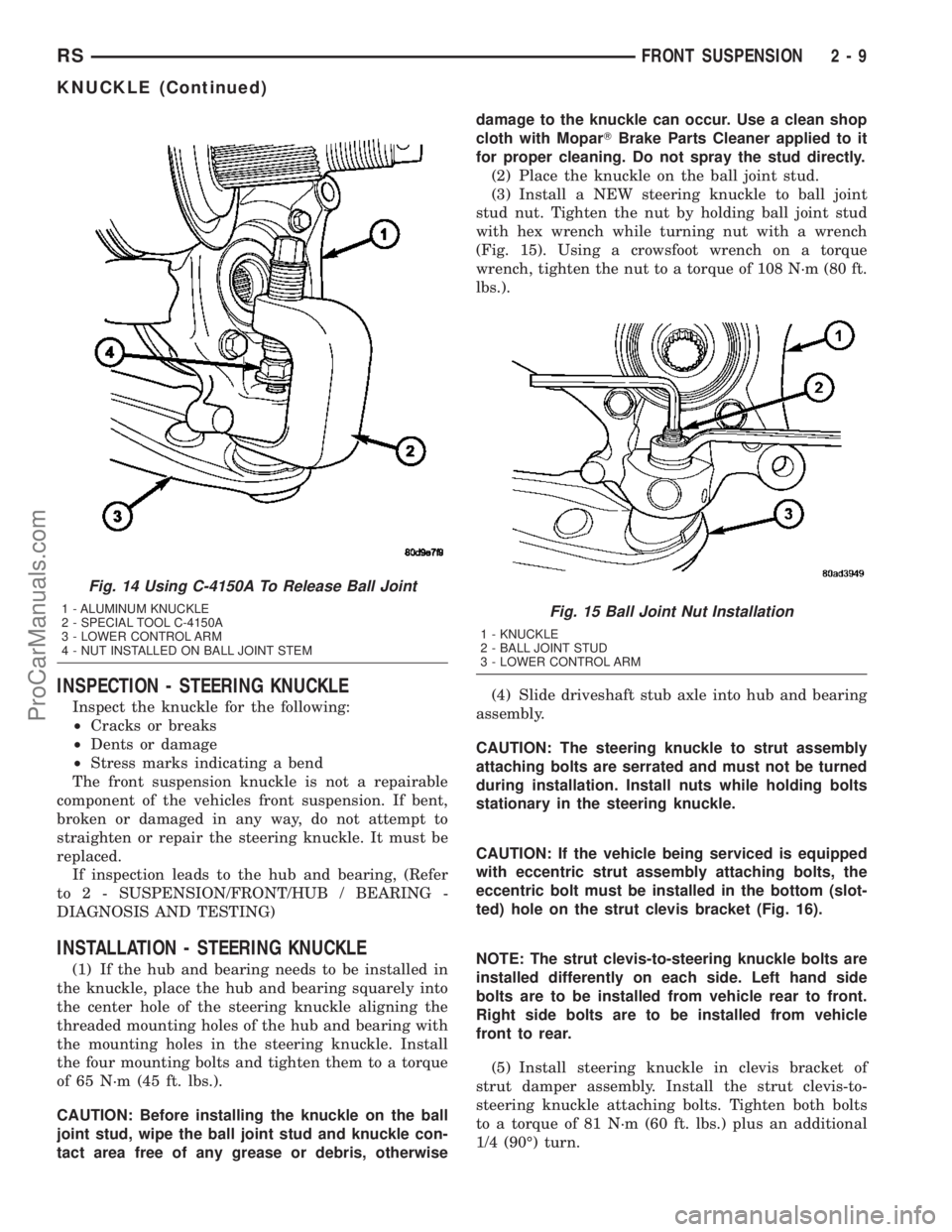 DODGE TOWN AND COUNTRY 2003 Workshop Manual INSPECTION - STEERING KNUCKLE
Inspect the knuckle for the following:
²Cracks or breaks
²Dents or damage
²Stress marks indicating a bend
The front suspension knuckle is not a repairable
component of