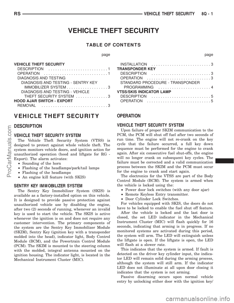 DODGE TOWN AND COUNTRY 2003  Service Manual VEHICLE THEFT SECURITY
TABLE OF CONTENTS
page page
VEHICLE THEFT SECURITY
DESCRIPTION..........................1
OPERATION............................1
DIAGNOSIS AND TESTING
DIAGNOSIS AND TESTING - SE