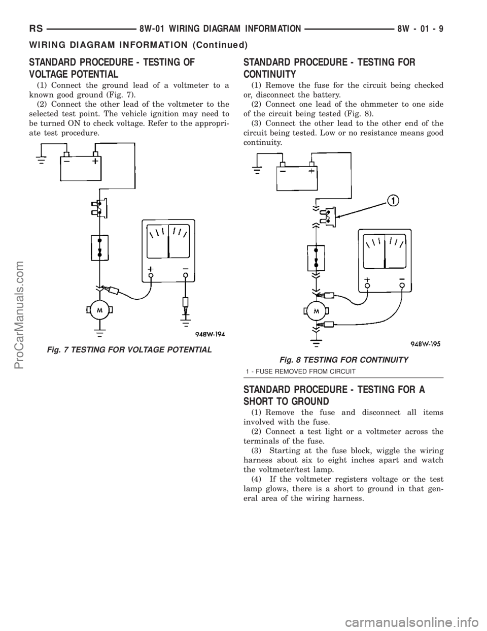 DODGE TOWN AND COUNTRY 2003  Service Manual STANDARD PROCEDURE - TESTING OF
VOLTAGE POTENTIAL
(1) Connect the ground lead of a voltmeter to a
known good ground (Fig. 7).
(2) Connect the other lead of the voltmeter to the
selected test point. Th