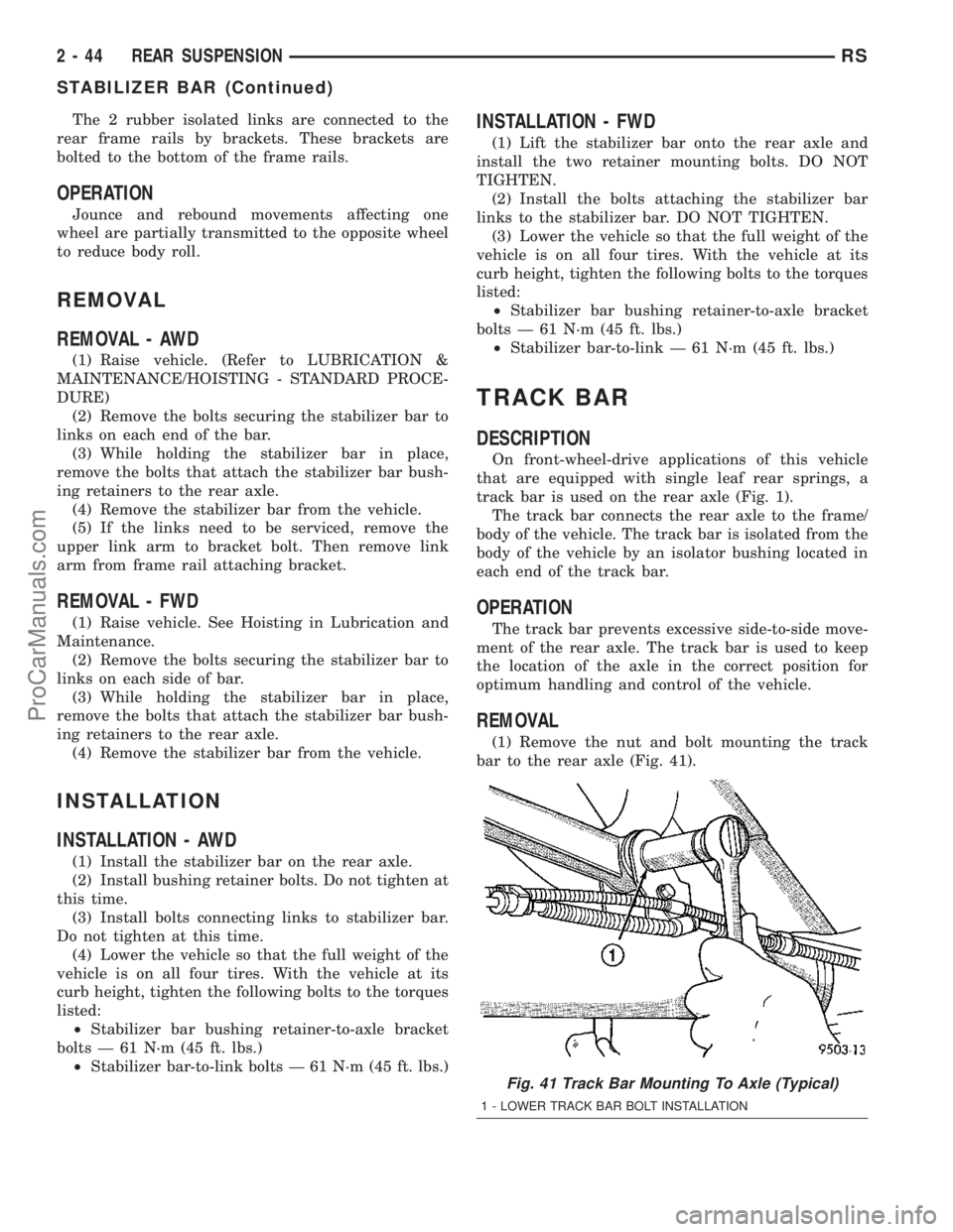 DODGE TOWN AND COUNTRY 2003  Service Manual The 2 rubber isolated links are connected to the
rear frame rails by brackets. These brackets are
bolted to the bottom of the frame rails.
OPERATION
Jounce and rebound movements affecting one
wheel ar