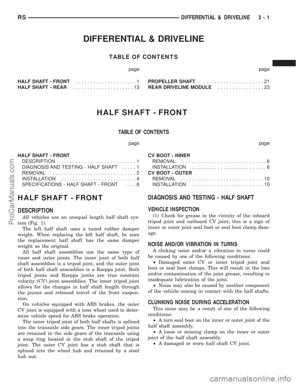 DODGE TOWN AND COUNTRY 2003 Owners Manual DIFFERENTIAL & DRIVELINE
TABLE OF CONTENTS
page page
HALF SHAFT - FRONT.....................1
HALF SHAFT - REAR.....................13PROPELLER SHAFT.....................21
REAR DRIVELINE MODULE......