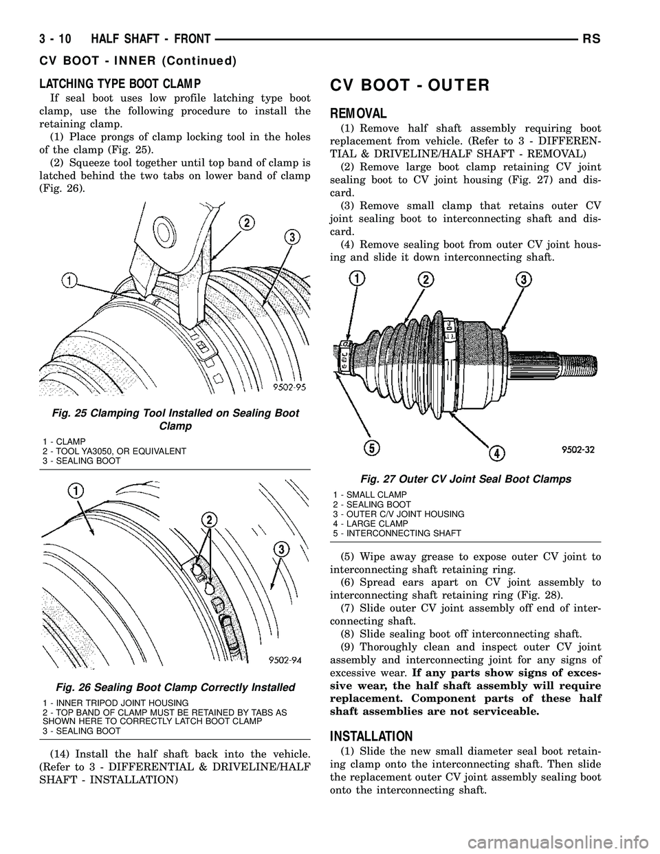 DODGE TOWN AND COUNTRY 2004  Service Manual LATCHING TYPE BOOT CLAMP
If seal boot uses low profile latching type boot
clamp, use the following procedure to install the
retaining clamp.
(1) Place prongs of clamp locking tool in the holes
of the 
